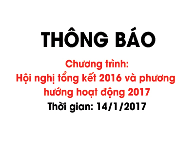 Thông báo Chương trình: Hội nghị tổng kết 2016 và phương hướng hoạt động 2017